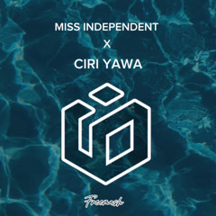 Ciri Yawa X Miss Independent