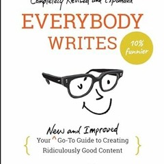 Open PDF Everybody Writes: Your New and Improved Go-To Guide to Creating Ridiculously Good Content b