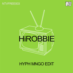 [NTVFREE003] HiROBBIE - HYPH MNGO EDIT