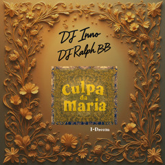 Dj Inno & Dj Ralph Bb & I-Dream  - Culpa da Maria