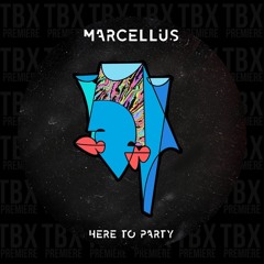 Premiere: Marcellus - Here To Party [Zealous Records]