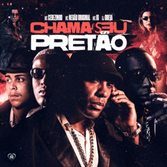 "Chama Seu Pretão" MC Cebezinho, MC IG, MC Negão Original e DJ Oreia