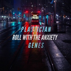 Plastician - Sonic Anxiety (GENES Roll With The Anxiety Remix)