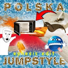 POLSKA JUMPSTYLE (Ephesis Microwave Edit) [FREE DL]