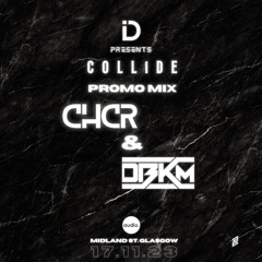 iD Events Presents COLLiDE Promo Mix - CHCR & DBKM