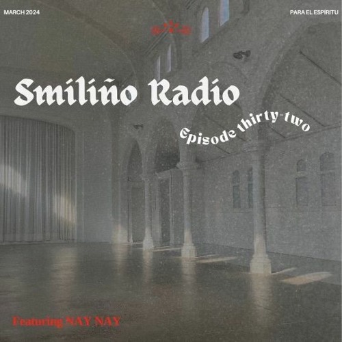 Smiliño Radio Episode 032 ft. NayNay
