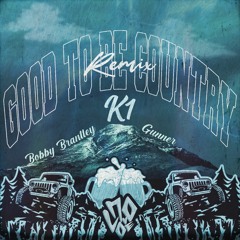 Good To Be Country - The K1 Remix