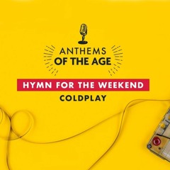Anthems of the Age Part 1- Hymn for the Weekend - Coldplay - Roydon Frost (Sunday 23 January 2022)