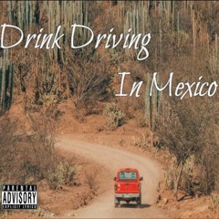 Drink Driving in Mexico - Abrupt X Rion Atom X Nostalgic X HiHatter (LG cypher) Prod.TB