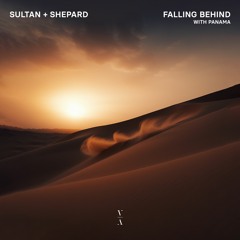 Sultan + Shepard - Falling Behind with Panama