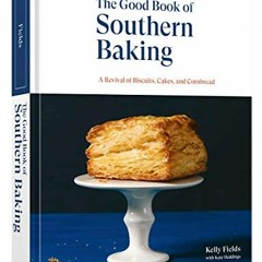 DOWNLOAD KINDLE 📦 The Good Book of Southern Baking: A Revival of Biscuits, Cakes, an