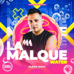 LA MALQUE WATER DJ ALEXIS MAYA (C.E.H HOT DRUMS PODCAST)