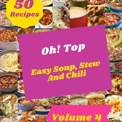 ⚡PDF❤ Oh! Top 50 Easy Soup, Stew And Chili Recipes Volume 4: From The Easy Soup, Stew