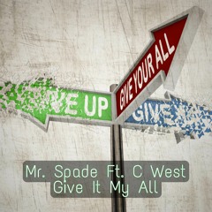 Mr. Spade Ft. C West-Give It My All