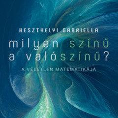 Milyen színű a valószínű? - Keszthelyi Gabriella