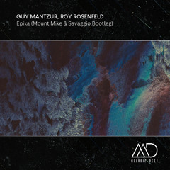FREE DOWNLOAD: Guy Mantzur, Roy Rosenfeld - Epika (Mount Mike & Savaggio Bootleg)