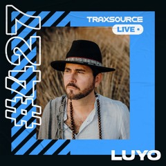 Traxsource LIVE! #427 with Luyo