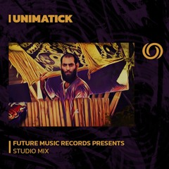 UNIMATICK | Future Music Records Presents | 23/08/2023