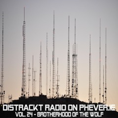 Distrackt Radio on Phever.ie - Vol.24 - Brotherhood Of The Wolf