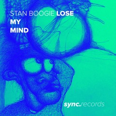 Stan Boogie - Lose Your Mind (Original Mix) [SYNC0005]
