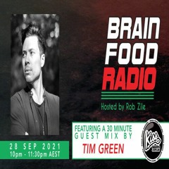 Brain Food Radio hosted by Rob Zile/KissFM/28-09-21/#2 TIM GREEN (GUEST MIX)