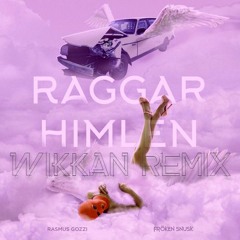 Rasmus Gozzi & Fröken Snusk - RAGGARHIMLEN (Wikkan Remix)