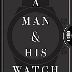 [PDF] ⚡️ DOWNLOAD A Man & His Watch: Iconic Watches and Stories from the Men Who Wore Them Ebooks