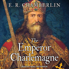 free EPUB 📫 The Emperor Charlemagne by  E.R. Chamberlin,Nigel Patterson,Tantor Audio