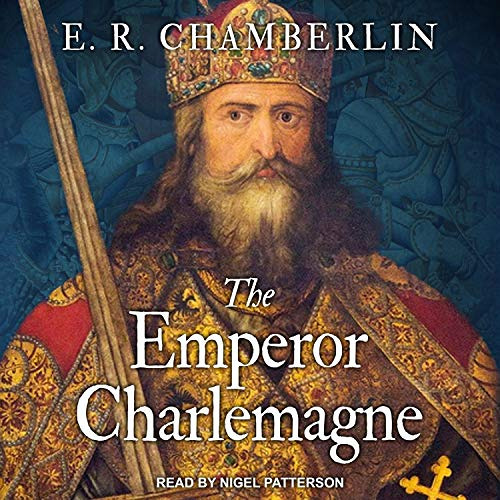 READ EBOOK 💕 The Emperor Charlemagne by  E.R. Chamberlin,Nigel Patterson,Tantor Audi