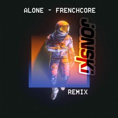 ALONE - JONSKI (Frenchcore REMIX)