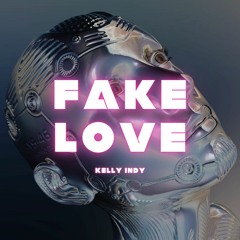 Fake Love - Kelly Indy
