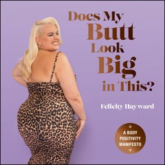 DOES MY BUTT LOOK BIG IN THIS written and read by Felicity Hayward - audiobook extract
