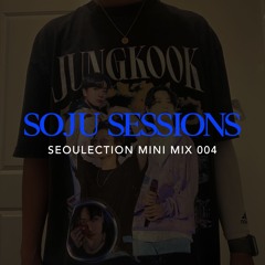 Soju Sessions 004: Seoulection