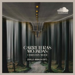 Carreteras Mojadas - Christian Meier  -( Guille Arbaiza - Edit )- ( FREE DOWNLOAD )