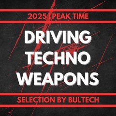 DRIVING TECHNO WEAPONS 2025 | Peak Time Selection by BULTECH