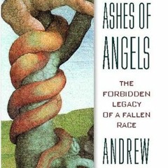 PDF/Ebook From the Ashes of Angels: The Forbidden Legacy of a Fallen Race BY : Andrew Collins