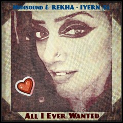 All I Ever Wanted - Music by Midisound | Music by Delaflor | Music & Lyrics by REKHA - IYERN [Fe]