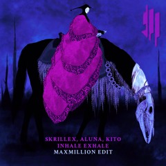 Skrillex, Aluna, Kito - Inhale Exhale (MaxMillion Edit)