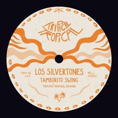 Los Silvertones - Tamborito Swing (Tripical Tropical Rework)