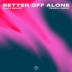 Alice Deejay - Better Off Alone (Foxela Techno Remix)