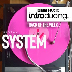 System [BBC Introducing Track Of The Week 05.03.21]