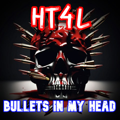 HT4L - Bullets in my Head (Original Mix)