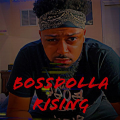BossDolla Rising By BossDolla