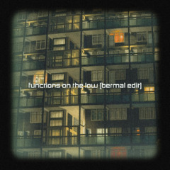 FUNCTIONS ON THE LOW (BERMAL EDIT) [FREE DOWNLOAD]