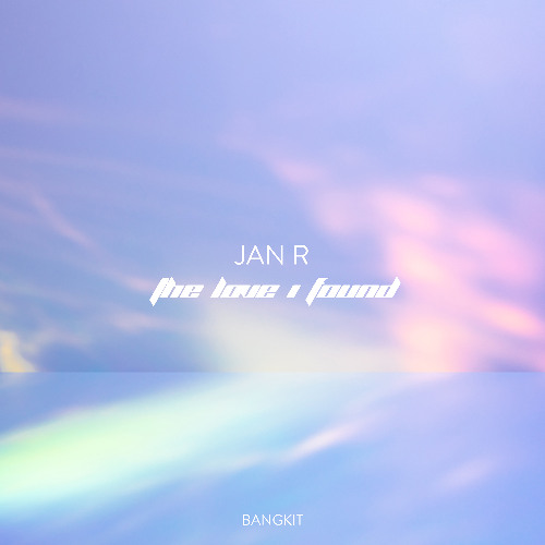 Stream BANGKIT PREMIERE: Jan R - The Love I Found by BANGKIT | Listen ...