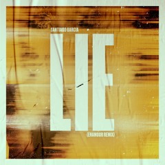 Santiago Garcia - Lie (Enamour Remix)