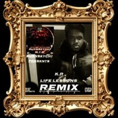 K.R life lessons REMIX PRODUCED By #Burnseych7
