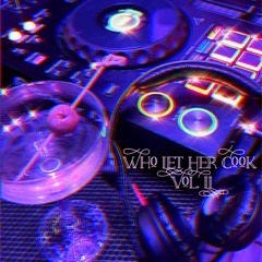 Who Let Her Cook Vol. II