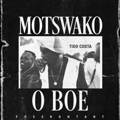 Tido Costa - Motswako o Boe(FreeKontant)