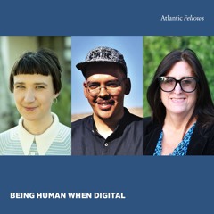 Being Human When Digital 02 | A Wroe, D Valley & N de la Peña